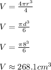 V=\frac{4\pi r^3}{4}\\ \\ V=\frac{\pi d^3}{6}\\ \\ V=\frac{\pi 8^3}{6}\\ \\ V\approx 268.1cm^3