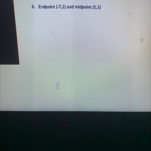 Try #6 on your own. What is the missing

endpoint?
A. (9,0)
B. (-7,6)
C. (8,-1)
D. (-3,-11)