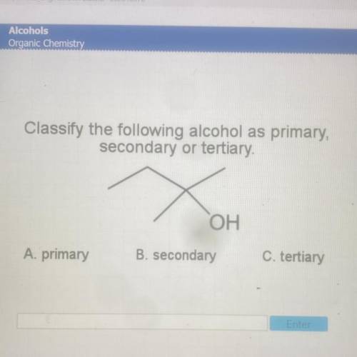 Help asap
Classify the following alcohol as primary, secondary or tertiary.
ОН