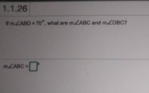 If m_ABD = 70°, what are mŁABC and mZDBC?​