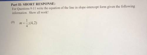 For Questions 9-11 write the equation of the line in slope-intercept form given the following

inf