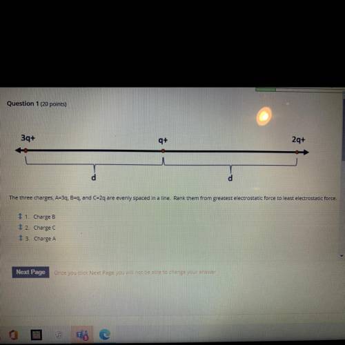 The three charges, A-39, B=q, and C=2q are evenly spaced in a line. Rank them from greatest electro