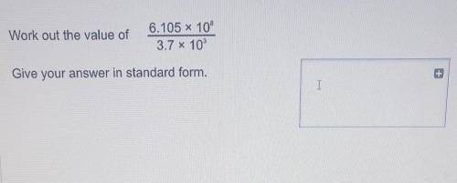 Work out the value of6.105 x 103.7 x 10Give your answer in standard form.​