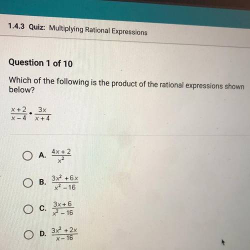 Which of the following is the product of the rational expressions shown

below?
X + 2 3x
X-4 X+4
.