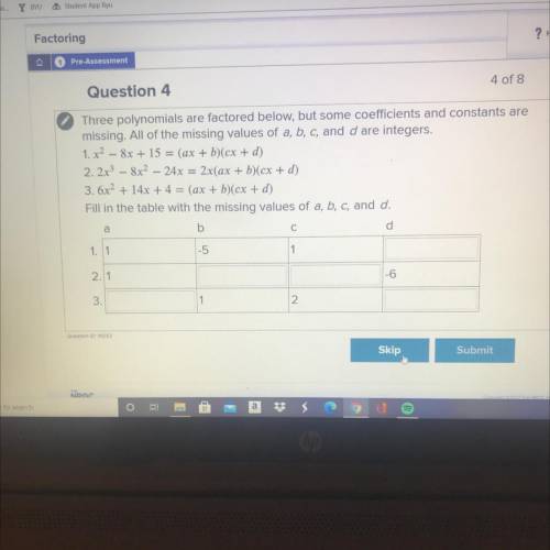 Three polynomials are factored below, but some coefficients and constants are

missing. All of the