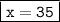 \boxed{ \tt{x =  35\degree }}