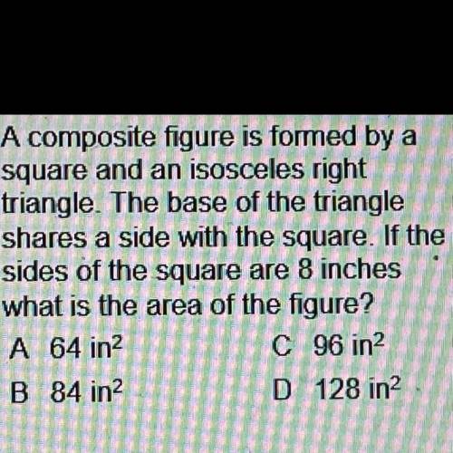 A composite figure is formed by a square and an isosceles right triangle. The base of the triangle