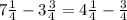 7\frac{1}{4} - 3\frac{3}{4} = 4\frac{1}{4} - \frac{3}{4}