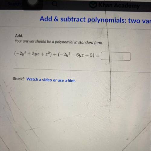 Pls help

Add, Your answer should be a polynomial in standard form.
(-2y3 + 5yz + z2) + (-2y3 - 6y