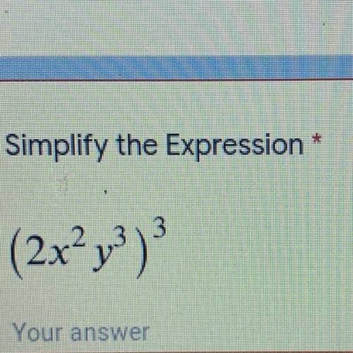 (2x^2y^3)^3
(Photo attached)