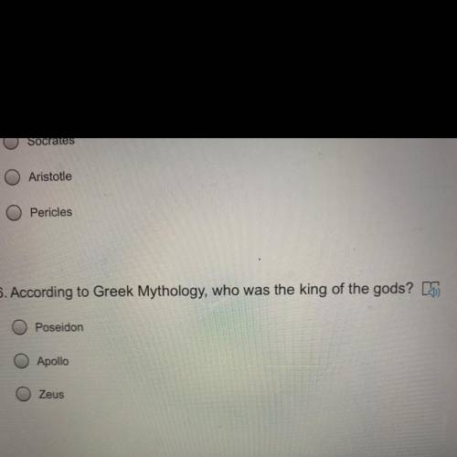 According to Greek Mythology, who was the king of the gods?
Poseidon
Apollo
Zeus