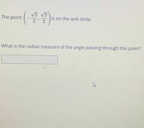 What is the radian measure of the angle passing through this point?
Will give brainliest !