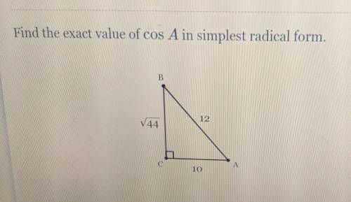 Find the exact value of cos A in simplest radical form. ​