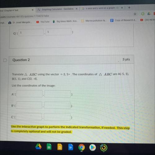 Translate ABC using the vector <-3,5> the coordinates of ABC are A (-5,1) B (1,1) C (0,-4)