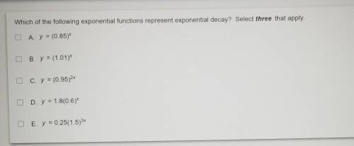 Which of the following exponential functions represent exponential decay? Select three that apply.