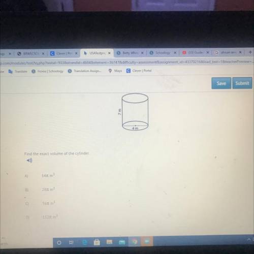 7 m

4 m
Find the exact volume of the cylinder
A)
14TT m^3
B)
28 TT m^3
56TTm^3
D)
112 Tt m ^3