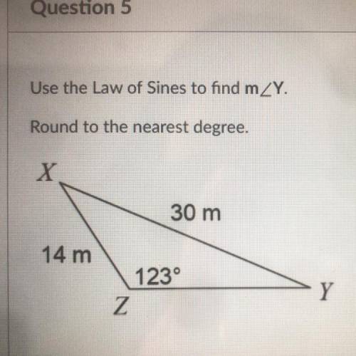 Use the Law of Sines to find mZY.

Round to the nearest degree.
X
14 m
30 m
123°
Z