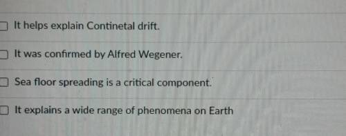 Which of the following are true about plate tectonics?Select all that apply​