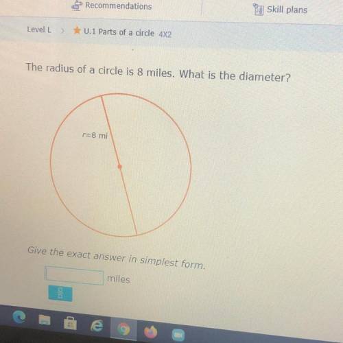 The radius of a circle is 8 miles. What is the diameter?