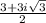 \frac{3+3i\sqrt{3}}{2} }