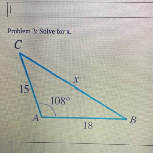 Problem 3: Solve for x.
С
х
15
1080
A
B
18
Triangle