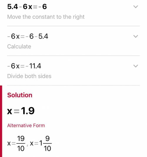 Solve. Show each step.
5.4 - 6x = -6