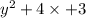 y { }^{2}  + 4 \times + 3