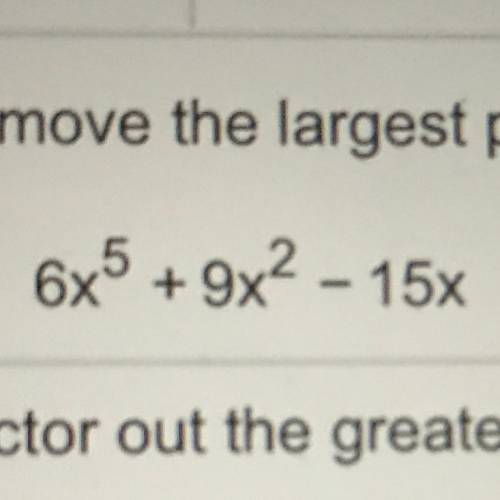 Remove the largest possible common factor. Check your answer by multiplication.

6x^5 + 9x^2 - 15x