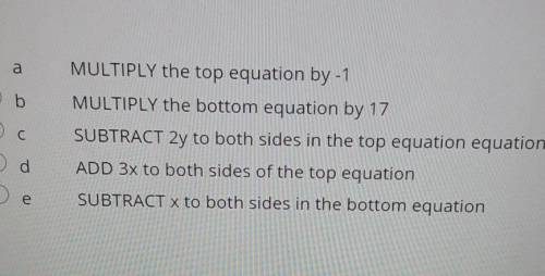 When using elimination, choose the best choice that describes a possible first step in solving the