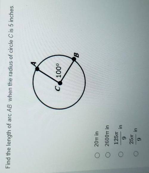 Find the length of arc AB when the radius of circle C is 5 inches. C100° O 2017 in 0 26001 in 1257
