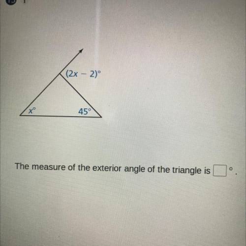 Help! The measure of the exterior angle of the triangle is???