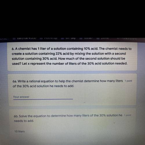 6. A chemist has 1 liter of a solution containing 10% acid. The chemist needs to

create a solutio