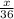 \frac{x}{36}