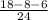 \frac{18-8-6}{24}