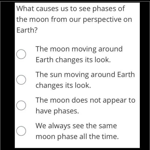 What causes us to see phases of the moon from our perspective on Earth?