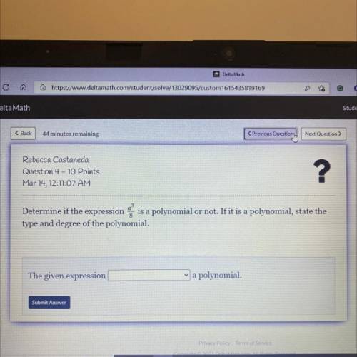 Determine if the expression a^3/8 is a polynomial or not. If it is a polynomial, state the

type a