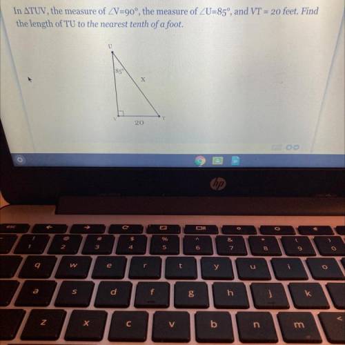 In ATUV, the measure of V=90°, the measure of ZU=85°, and VT = 20 feet. Find

the length of TU to