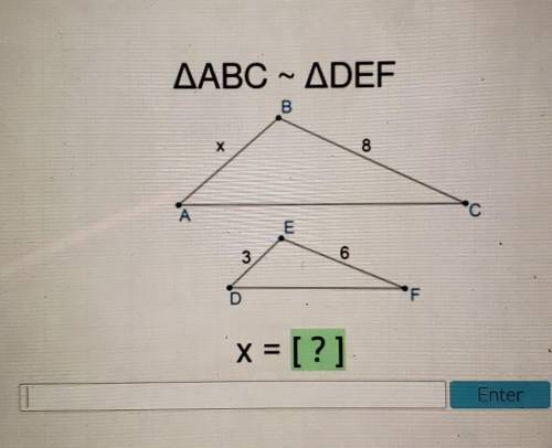 Pls help asapAABC ~ ADEF B. Х 8 А 'C E 3 6. D ' x = [?] Enter​