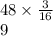 48 \times  \frac{3}{16}  \\ 9