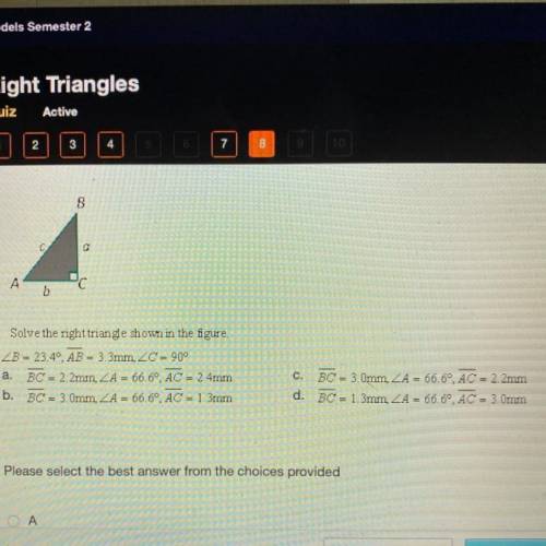 Solve the right triangle shown in the figure.

ZB = 23.49, AB = 3.3mm, ZC = 90°
A. BC = 2.2mm, ZA