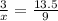 \frac{3}{x}  =  \frac{13.5}{9}