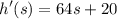 \displaystyle h'(s) = 64s + 20