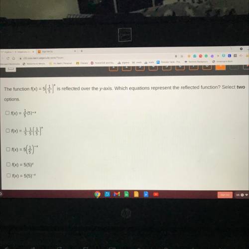 The function f(x) = 5(1/5)^x is reflected over the Y axis. Which equations represent the reflected