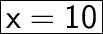 \huge\boxed{\sf x = 10}