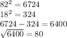 82^2=6724\\18^2=324\\6724-324=6400\\\sqrt{6400} =80