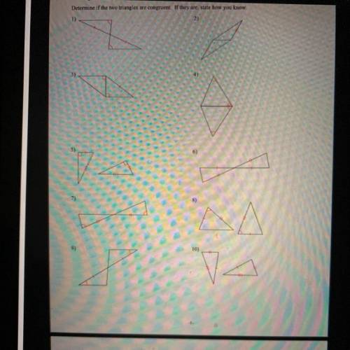 Determine if the two triangles are congruent. If they are, state how you know. SAS , ASA, AAS, SSS