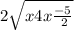 2 \sqrt{x4x \frac{ - 5}{ \\ 2} }