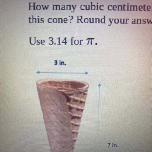 ￼How many cubic centimeters of soft serve￼ Will it take to completely fill this cone round your ans