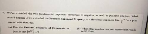 A) use the product property of exponents to Justify that (9 1/2)^2＝9

B) what other number can you