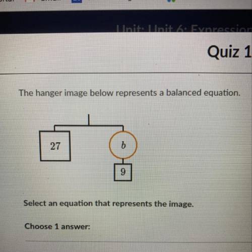 The hanger image below represents a balanced equation.
27
b